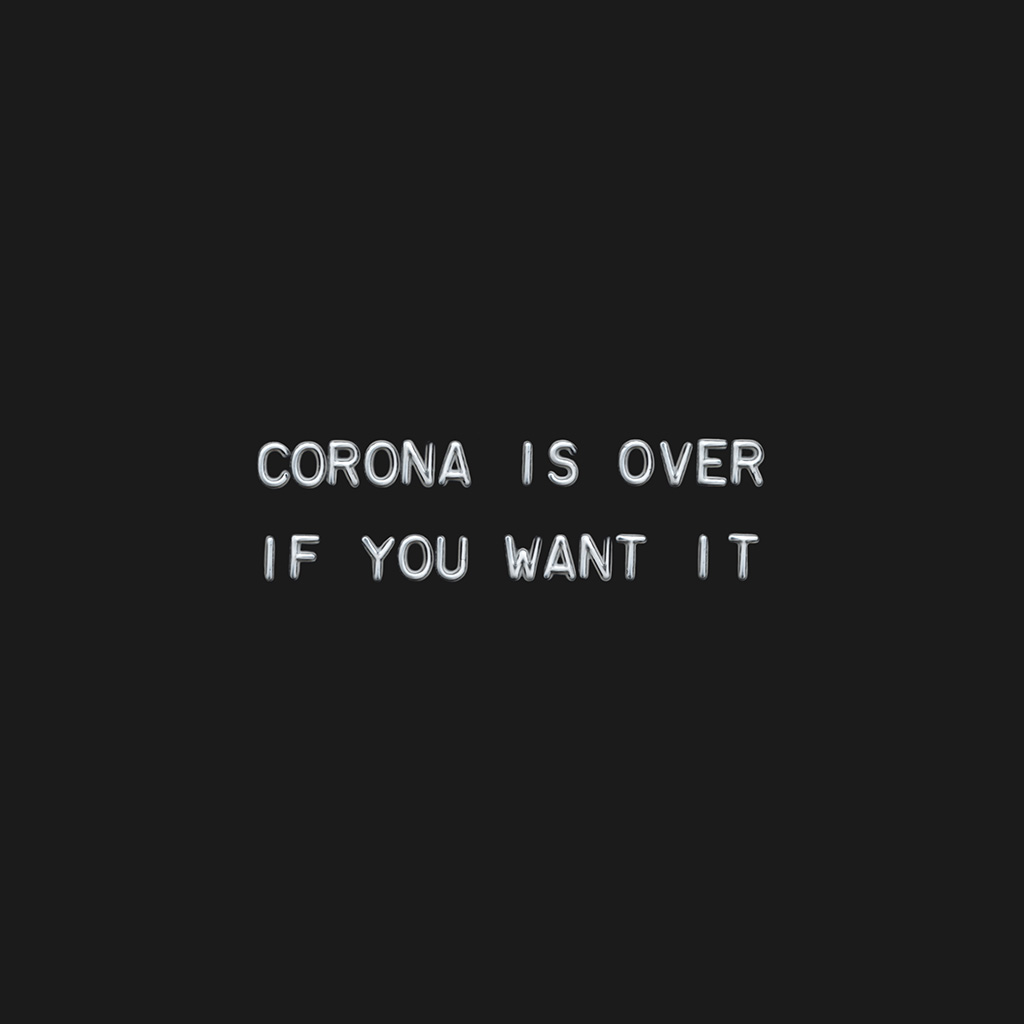 Corona is Over if You Want It