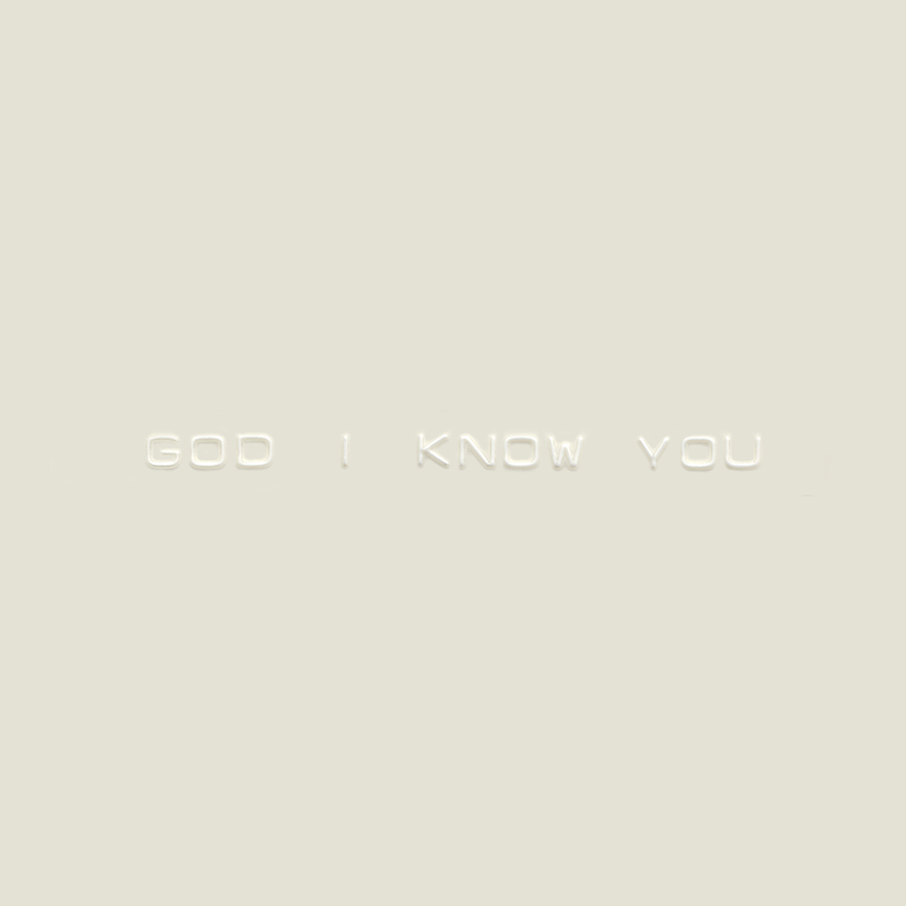 God I Know You